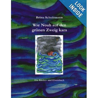 Wie Noah auf den gr1/4nen Zweig kam (German Edition): Britta Schuirmann: 9783833427473: Books