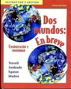 Dos Mundos: Instructor's Edition: En Breve (9780073212555): Tracy D. Terrell, Jeanne Egasse, Elias Miguel Munoz, Magdalena Andrade: Books