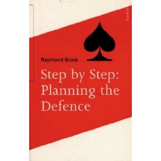 Step By Step: Planning the Defence (Batsford Bridge Book): Raymond Brock: 9780713478051: Books