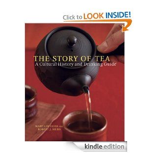 The Story of Tea: A Cultural History and Drinking Guide eBook: Mary Lou Heiss, Robert J. Heiss: Kindle Store