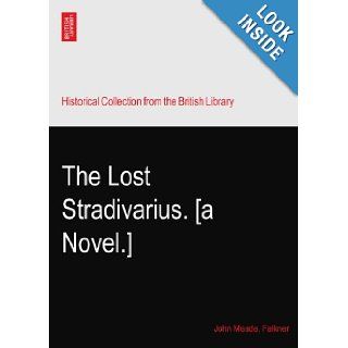 The Lost Stradivarius. [a Novel.]: John Meade. Falkner: Books