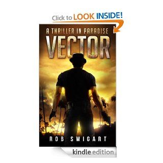 Vector: A Thriller in Paradise (The Thriller in Paradise Series) eBook: Rob Swigart: Kindle Store
