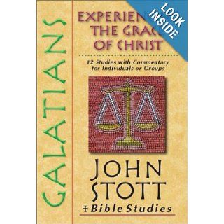 Galatians: Experiencing the Grace of Christ (John Stott Bible Studies): John Stott: 9780830820344: Books