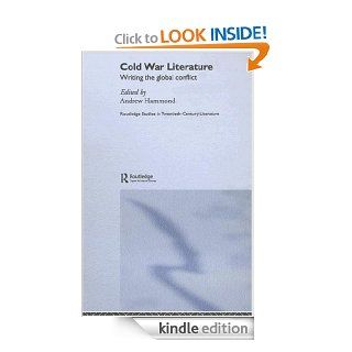 Cold War Literature: Writing the Global Conflict (Routledge Studies in Twentieth Century Literature) eBook: Andrew Hammond: Kindle Store