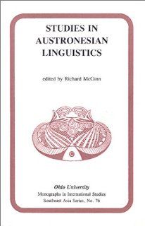 Studies in Austronesian Linguistics: Mis Sea#76 (Ohio RIS Southeast Asia Series): Richard Mcginn: 9780896801370: Books