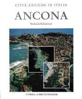 Ancona: Forma e urbanistica (Citta Antiche in Italia) (Italian Edition) (9788870629507): Stefania Sebastiani: Books