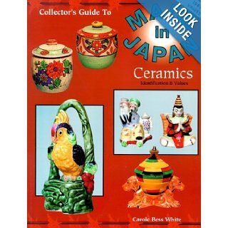 Collector's Guide to Made in Japan Ceramics: Carole Bess White: 9780891455820: Books
