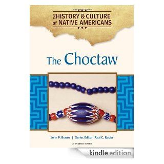 The Choctaw (History & Culture of Native Americans) eBook: John P. Bowes: Kindle Store