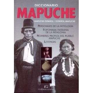Diccionario Mapuche Castellano, Castellano Mapuche / [Textos, Maria Esposito; Editor, Oscar Armayor] (Spanish Edition): Oscar Armayor: 9789871134052: Books