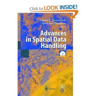 Advances in Spatial Data Handling: 10th International Symposium on Spatial Data Handling: Dianne Richardson, Peter van Oosterom: 9783540438021: Books