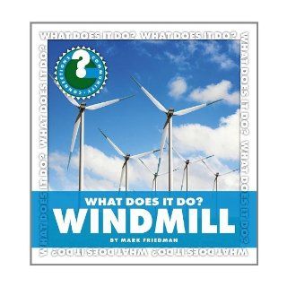 What Does It Do?: Windmill (Community Connections) [Library Binding] [August 2011] (Author) Mark Friedman: Books