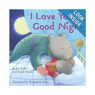 I Love You, Good Night Jon Buller, Susan Schade, Bernadette Pons 9780689862120 Books