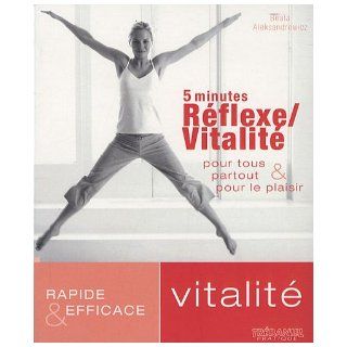 5 minutes Réflexe / Vitalité pour tous partout et pour le plaisir (French Edition): Beata Aleksandrowicz: 9782813200396: Books