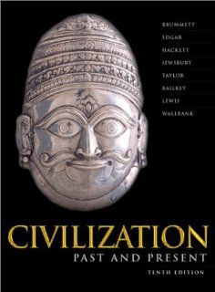 Civilization Past & Present, Single Volume (10th Edition) (9780321090904): Palmira Brummett, Robert R. Edgar, Neil J. Hackett, George F. Jewsbury, Alastair M. Taylor, Nels M. Bailkey, Clyde J. Lewis, Walter T. Wallbank: Books