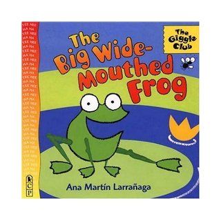 The Big Wide Mouthed Frog: Ana Martin Larranaga: 9780763608088: Books