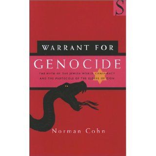 Warrant for Genocide: The Myth of the Jewish World Conspiracy and the Protocols of the Elders of Zion: Norman Rufus Colin Cohn: 9781897959251: Books