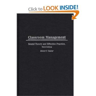 Classroom Management: Sound Theory and Effective Practice, Third Edition: Robert T. Tauber: 9780897896184: Books