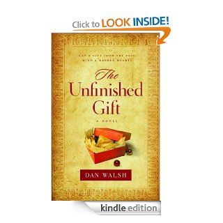 The Unfinished Gift A Novel eBook Dan Walsh Kindle Store