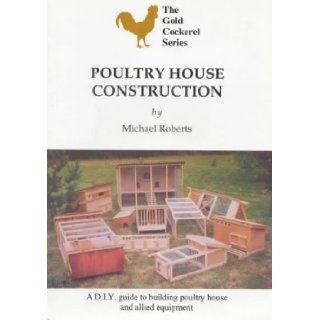 Poultry House Construction (Gold Cockerel): Michael Roberts, Sara Roadnight: 9780947870218: Books
