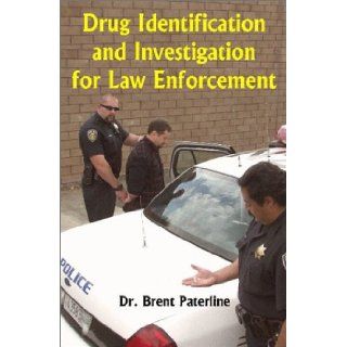 Drug Identification and Investigation for Law Enforcement Brent Paterline 9780966197068 Books