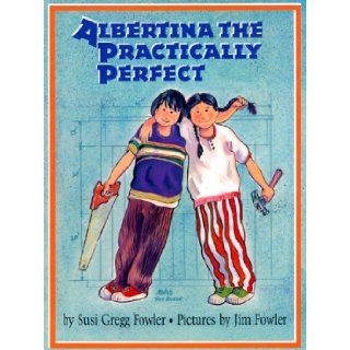 Albertina the Practically Perfect: Susi Gregg Fowler, Jim Fowler: Books