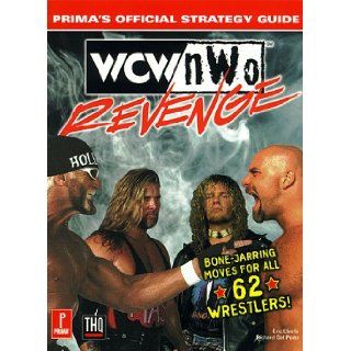 WCW/NWO Revenge (Prima's Official Strategy Guide): Eric Eberly, Richard Dal Porto: 9780761518624: Books