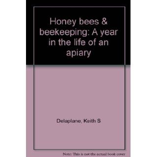 Honey bees & beekeeping: A year in the life of an apiary: Keith S Delaplane: 9780961903114: Books