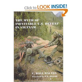 The Myth of Inevitable US Defeat in Vietnam (Strategy and History) (9780714681917): Dale Walton: Books