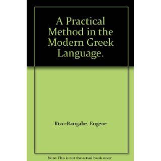 A Practical Method in the Modern Greek Language.: Rizo Rangabe. Eugene: Books