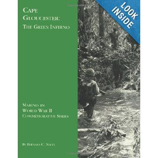 Cape Gloucester The Green Inferno (Marines in World War II Commemorative Series) Bernard C. Nalty, U.S. Marine Corps History and Museums Division 9781482030174 Books