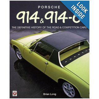 Porsche 914 & 914 6: The Definitive History of the Road & Competition Cars Softbound: Brian Long: 9781845840303: Books