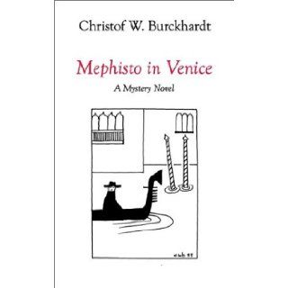 Mephisto in Venice: Christof W. Burckhardt, George Gordon Lennox: 9781844261659: Books