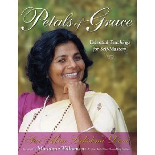 Petals of Grace Essential Teachings for Self mastery Sai Maa Lakshmi Devi 9780976666400 Books