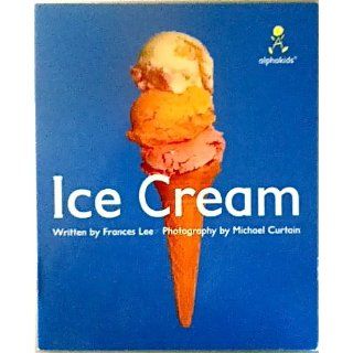 Ice cream (Alphakids): Frances Lee: 9780760818954: Books