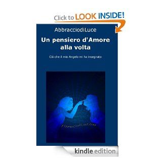 Un pensiero d'Amore alla volta (Italian Edition) eBook: AbbracciodiLuce : Kindle Store