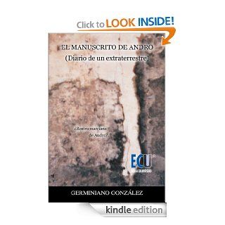 El manuscrito de Andro. Diario de un extraterrestre (Spanish Edition) eBook: Germiniano Gonzlez Dez: Kindle Store