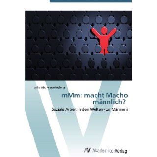 mMm: macht Macho mnnlich? (German Edition): Julia Oberwasserlechner: 9783639387476: Books