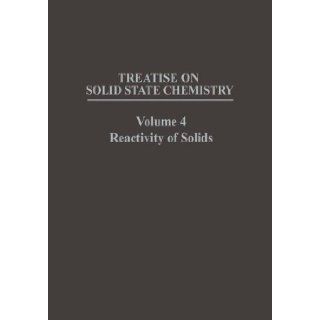 Treatise on Solid State Chemistry: Volume 4 Reactivity of Solids [Paperback] [2012] (Author) N. Hannay: Books