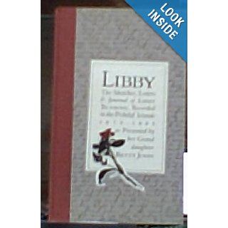 Libby The Sketches, Letters & Journal of Libby Beeman, Recorded in the Pribilof Islands 1879 1880 as Presented by Her Daughter Betty John Betty John, Libby Beaman 9780933031098 Books