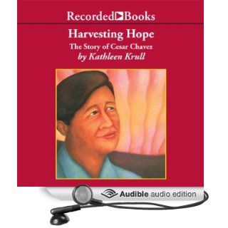 Harvesting Hope The Story of Cesar Chavez (Audible Audio Edition) Kathleen Krull, Robert Ramirez Books