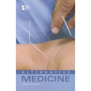 Alternative Medicine (Opposing Viewpoints) Lynn Zott 9780737754391 Books