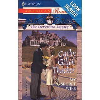 My Secret Wife: The Deveraux Legacy (Harlequin American Romance, No 945): Cathy Gillen Thacker: 9780373169450: Books
