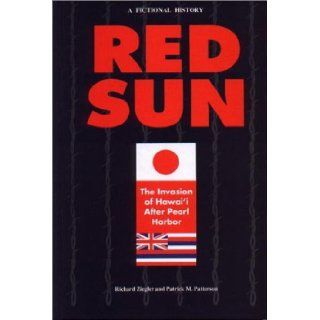 Red Sun: The Invasion of Hawaii After Pearl Harbor: Richard Ziegler: 9781573061346: Books