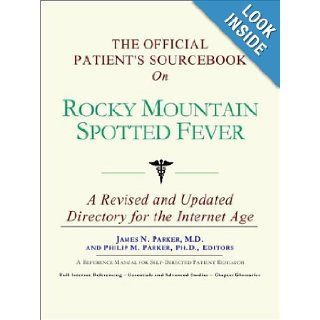 The Official Patient's Sourcebook on Rocky Mountain Spotted Fever: James N. Parker, Icon Health Publications: 9780597829918: Books