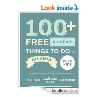 100+ Free and Cheap Things To Do in Atlanta With Kids eBook Sue Rodman Kindle Store