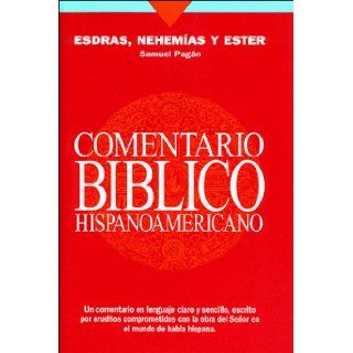 Esdras, Nehemias, Ester: Comentario Biblico Hispanoamericano (Spanish Edition): Samuel Pagan: 9780899223803: Books