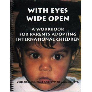 With Eyes Wide Open: A Workbook for Parents Adopting International Children: Margi Miller, Nancy Ward: 9780962172946: Books