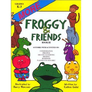 More Froggy & Friends: Kathie Guild: 9781575431178: Books