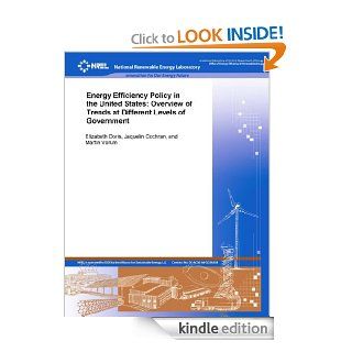 Energy Efficiency Policy in the United States Overview of Trends at Different Levels of Government eBook Elizabeth Doris, Jacquelin Cochran, Martin Vorum, National Renewable Energy Laboratory, U.S. Department of Energy, Kurtis Toppert Kindle Store