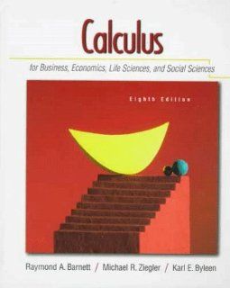 Calculus for Business, Economics, Life Sciences and Social Sciences: Raymond A. Barnett, Michael R. Ziegler, Karl E. Byleen: 9780130797650: Books